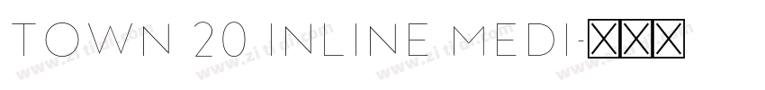 Town 20 Inline Medi字体转换 Town 20 Inline Medi字体转换